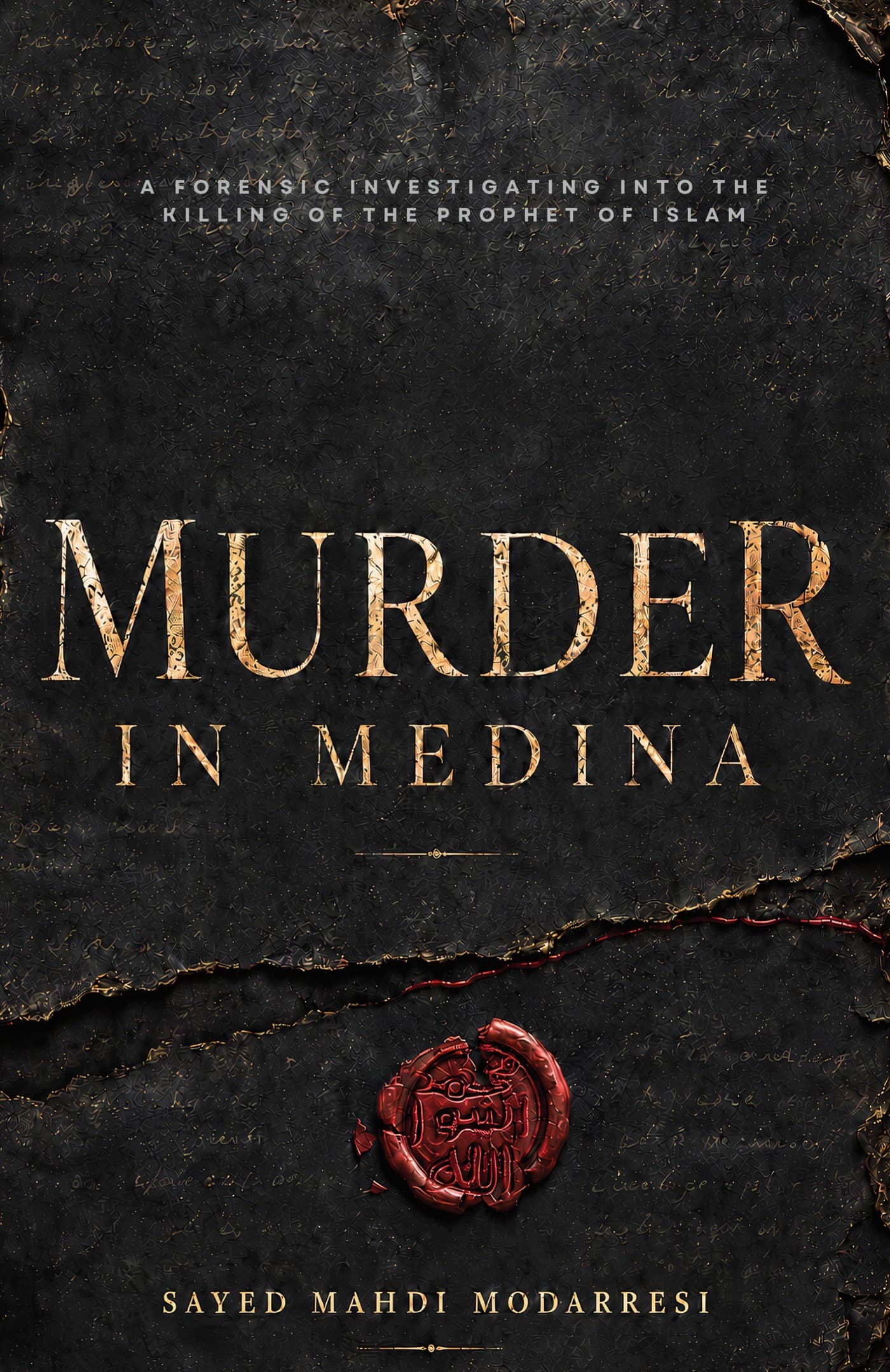 Murder in Medina — A Forensic Investigation into the Killing of the Prophet of Islam ﷺ